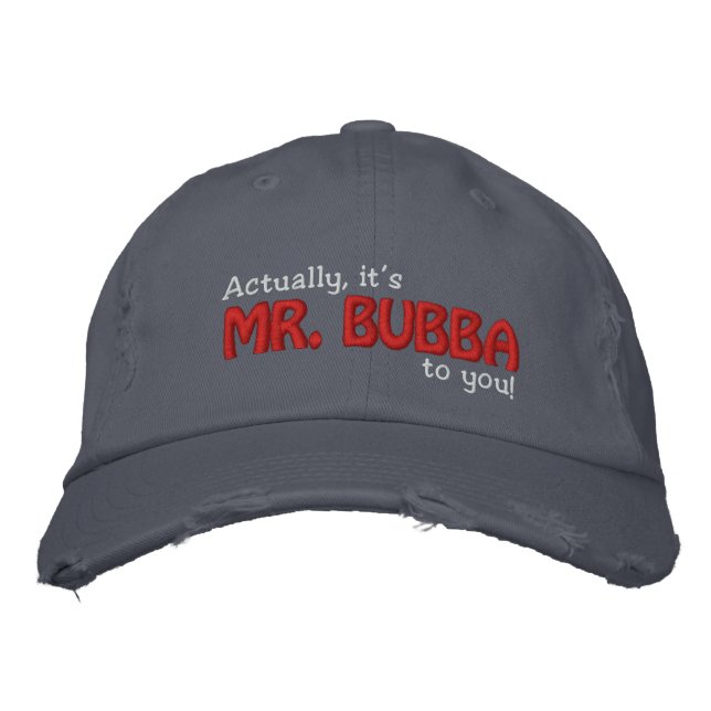 MR. Bubba to you! Embroidered Baseball Cap (Front)