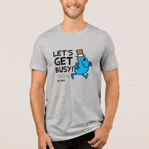 Mr. Busy Let's Get Busy Black Text Tri-Blend Shirt