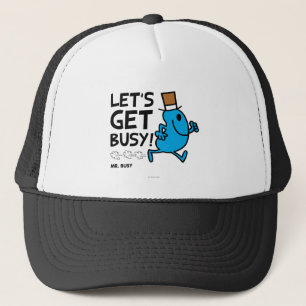 Mr. Busy Let's Get Busy Black Text Trucker Hat