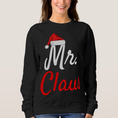 Mr Claus _ Christmas Gift for Husband Men Him Dad Sweatshirt