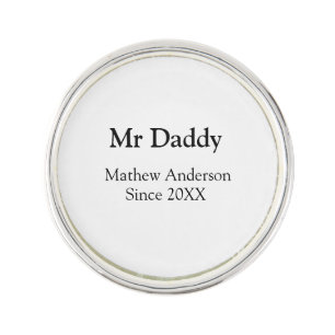 Mr Daddy since add year name parents father name g Lapel Pin