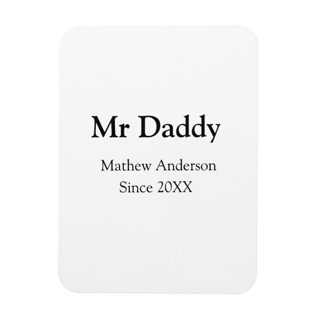 Mr Daddy since add year name parents father name g Magnet (Vertical)