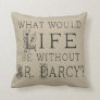 Mr Darcy Jane Austen Lover Quote Pillow