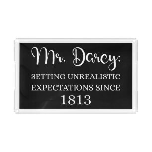 Mr. Darcy: Unrealistic Expectations Since 1813 I Acrylic Tray