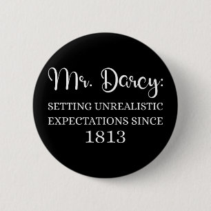 Mr. Darcy: Unrealistic Expectations Since 1813 I Button