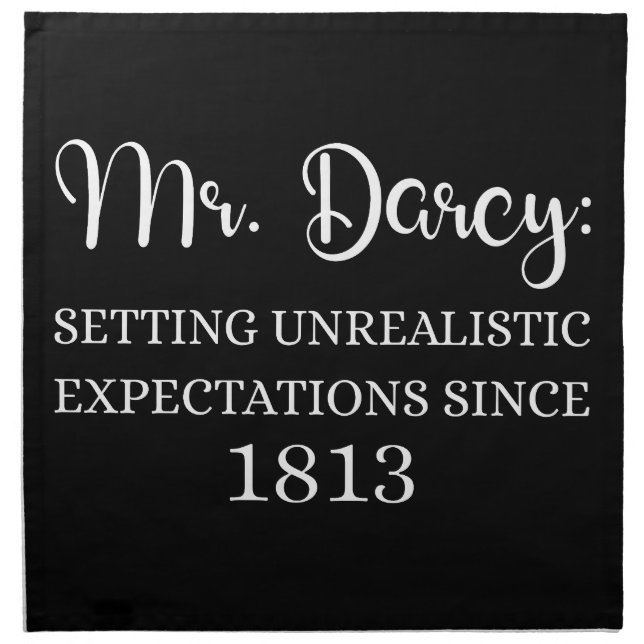 Mr. Darcy: Unrealistic Expectations Since 1813 I Cloth Napkin (Front)