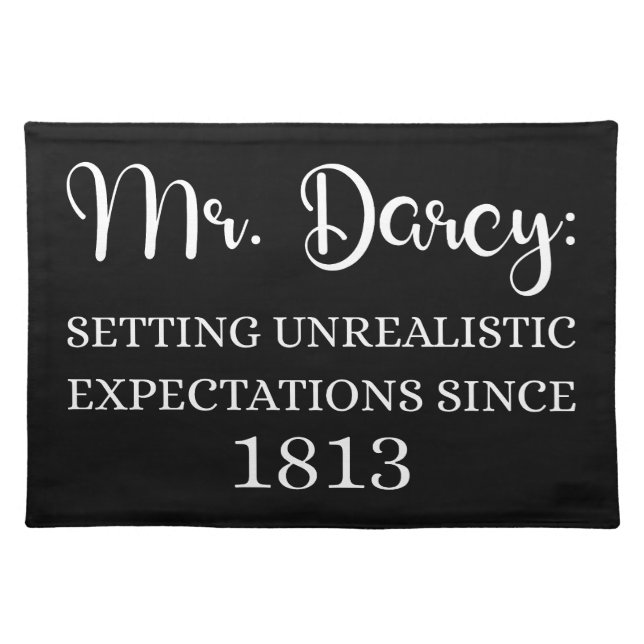 Mr. Darcy: Unrealistic Expectations Since 1813 I Cloth Placemat (Front)