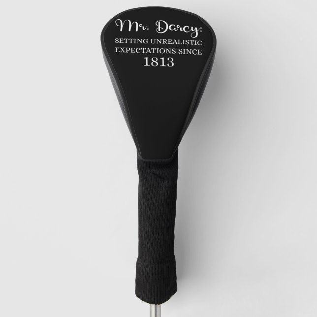 Mr. Darcy: Unrealistic Expectations Since 1813 I Golf Head Cover (Front)