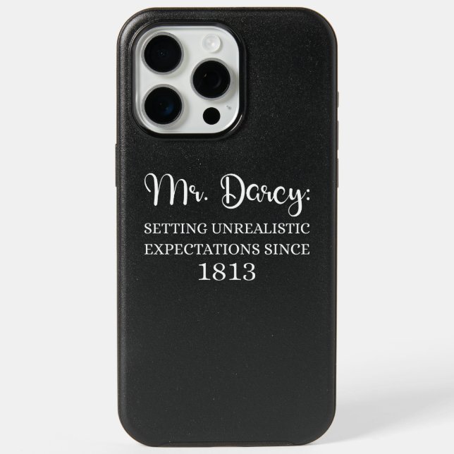 Mr. Darcy: Unrealistic Expectations Since 1813 I iPhone 15 Pro Max Case (Back)