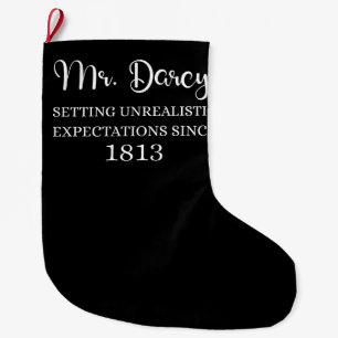 Mr. Darcy: Unrealistic Expectations Since 1813 I Large Christmas Stocking