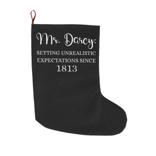 Mr Darcy Unrealistic Expectations Since 1813 I Large Christmas Stocking