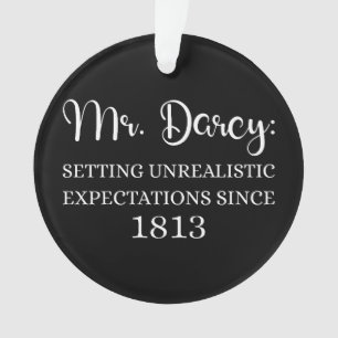 Mr. Darcy: Unrealistic Expectations Since 1813 I Ornament