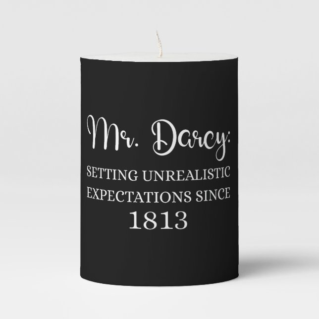Mr. Darcy: Unrealistic Expectations Since 1813 I Pillar Candle (Front)
