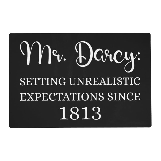 Mr. Darcy: Unrealistic Expectations Since 1813 I Placemat (Front)