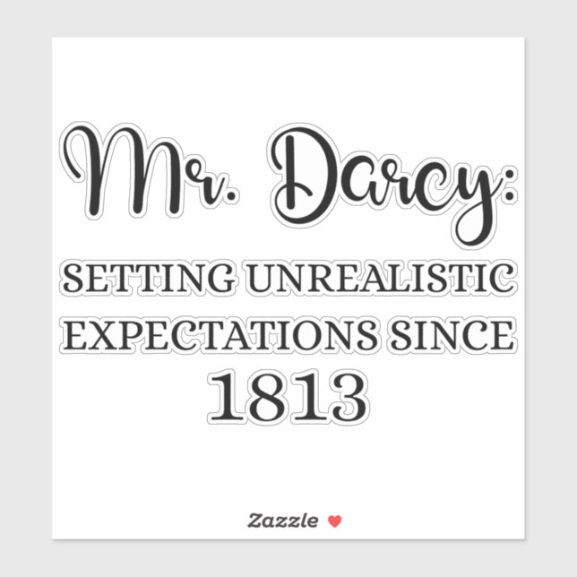 Mr. Darcy: Unrealistic Expectations Since 1813 I Sticker (Sheet)