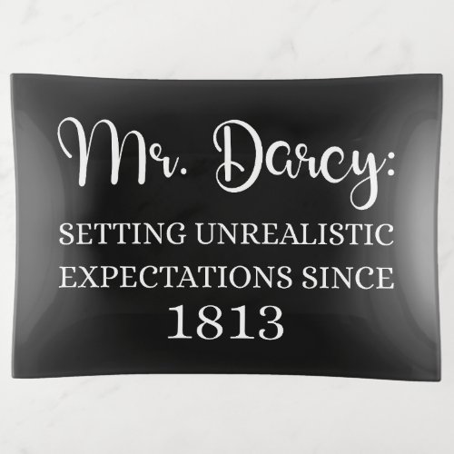 Mr Darcy Unrealistic Expectations Since 1813 I Trinket Tray