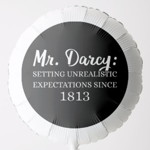 Mr. Darcy: Unrealistic Expectations Since 1813 II Balloon