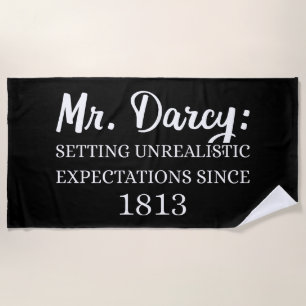 Mr. Darcy: Unrealistic Expectations Since 1813 II Beach Towel