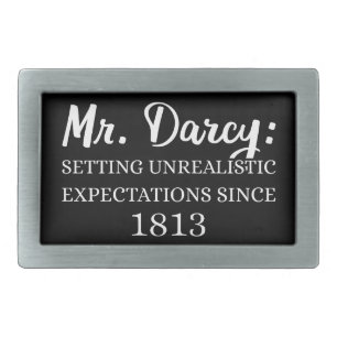 Mr. Darcy: Unrealistic Expectations Since 1813 II Belt Buckle