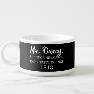 Mr. Darcy: Unrealistic Expectations Since 1813 II Bowl