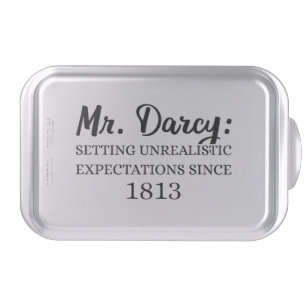 Mr. Darcy: Unrealistic Expectations Since 1813 II Cake Pan