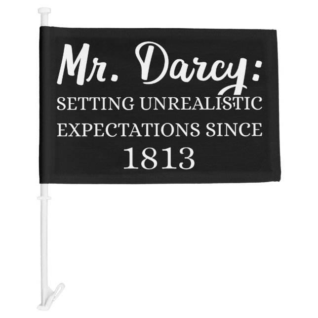 Mr. Darcy: Unrealistic Expectations Since 1813 II Car Flag (Front)