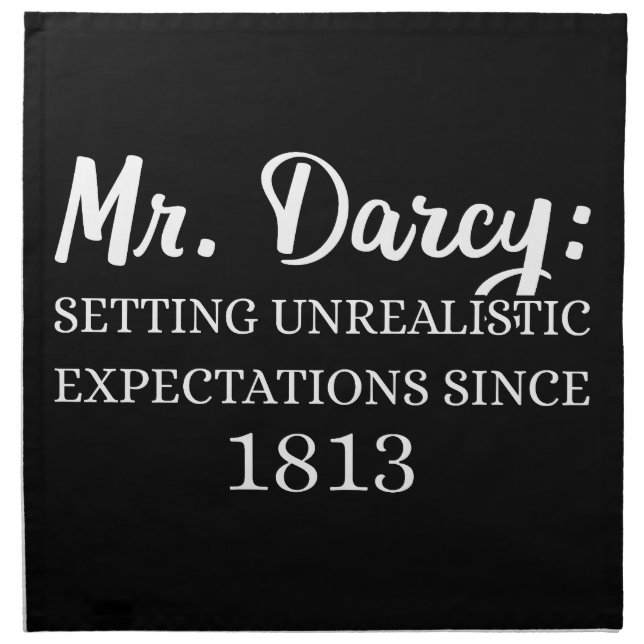 Mr. Darcy: Unrealistic Expectations Since 1813 II Cloth Napkin (Front)