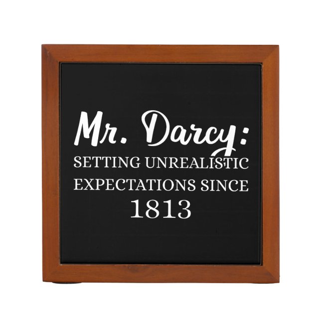 Mr. Darcy: Unrealistic Expectations Since 1813 II Desk Organizer (Front)