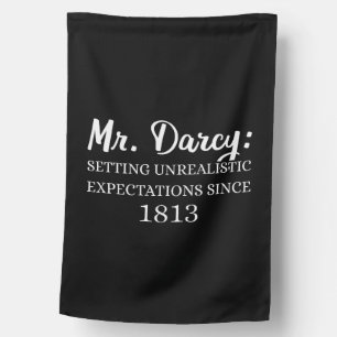 Mr. Darcy: Unrealistic Expectations Since 1813 II House Flag