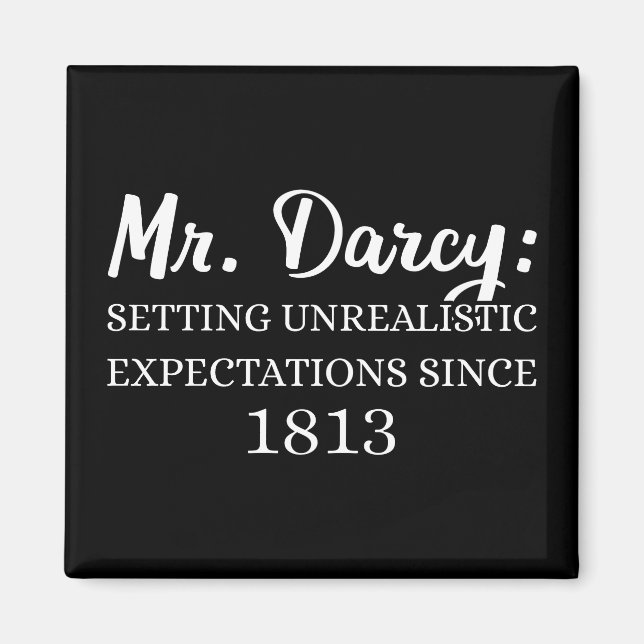 Mr. Darcy: Unrealistic Expectations Since 1813 II Magnet (Front)