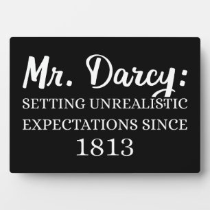 Mr. Darcy: Unrealistic Expectations Since 1813 II Plaque