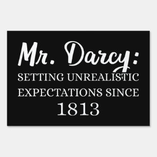 Mr. Darcy: Unrealistic Expectations Since 1813 II Sign