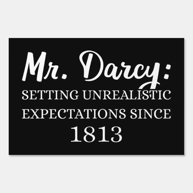 Mr. Darcy: Unrealistic Expectations Since 1813 II Sign (Front)