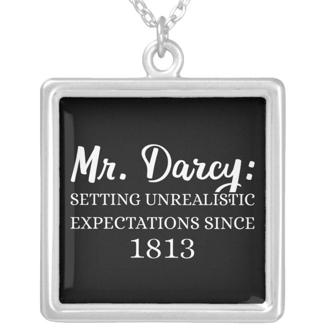 Mr. Darcy: Unrealistic Expectations Since 1813 II Silver Plated Necklace (Front)