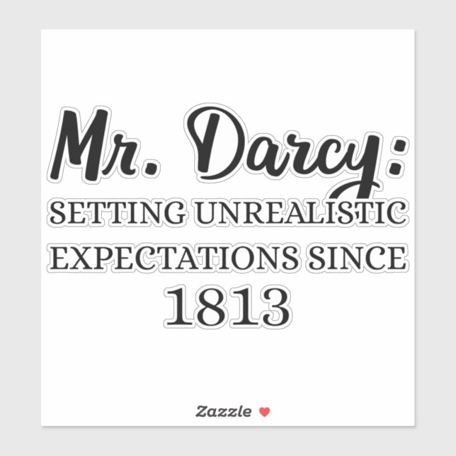 Mr. Darcy: Unrealistic Expectations Since 1813 II Sticker (Sheet)