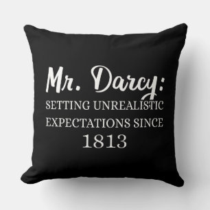 Mr. Darcy: Unrealistic Expectations Since 1813 II Throw Pillow