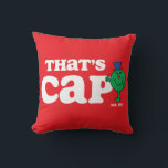 Mr. Fib That's Cap Throw Pillow<br><div class="desc">You know it's "cap" coming from Mr. Fib! Wear this fun graphic on a custom t-shirt,  tote,  or send on a personalized card. Shop this graphic on more custom products on Zazzle.</div>