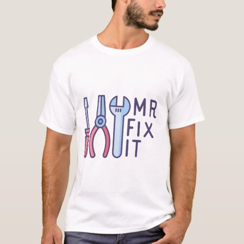 Mr Fix It  Novelty Fathers Day T_Shirt