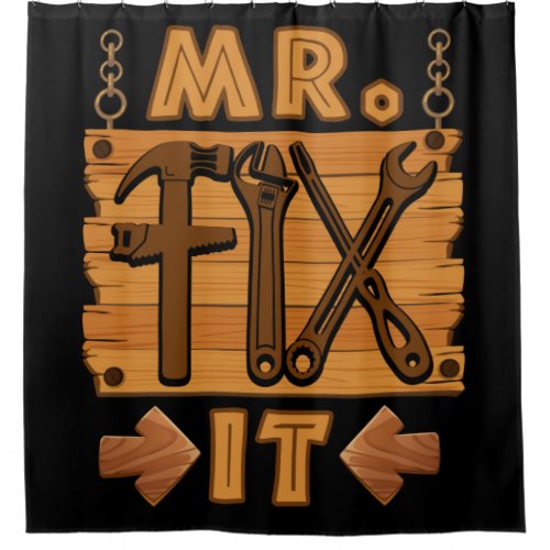 Mr Fix It Proud Handyman Repairman Dad Shower Curtain