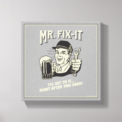 Mr Fixit After this Beer Canvas Print
