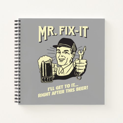 Mr Fixit After this Beer Notebook