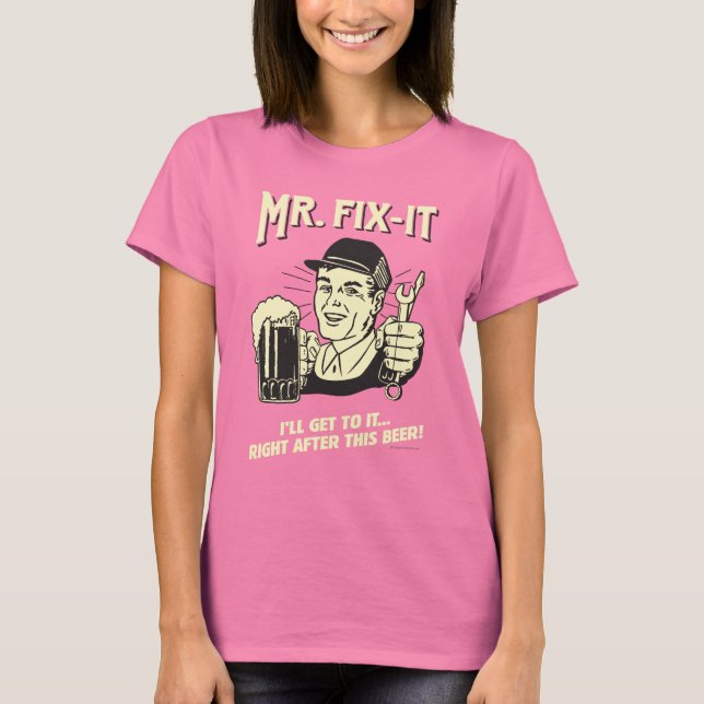 Mr. Fixit: After this Beer T-Shirt (Front)