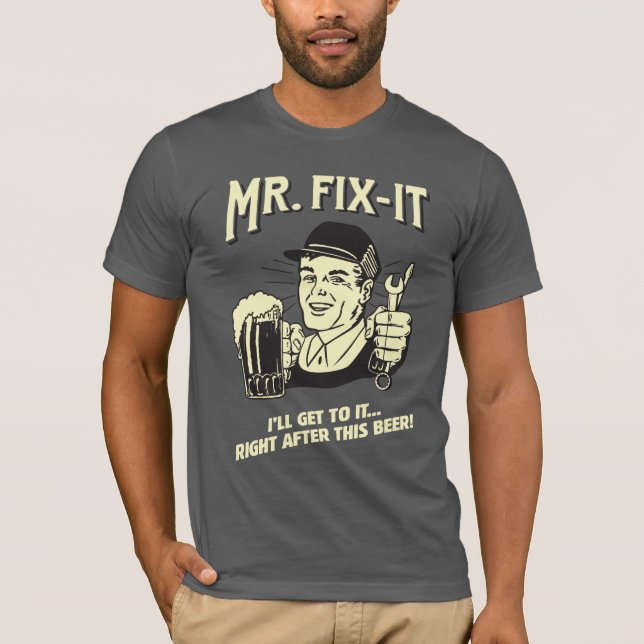 Mr. Fixit: After this Beer T-Shirt (Front)