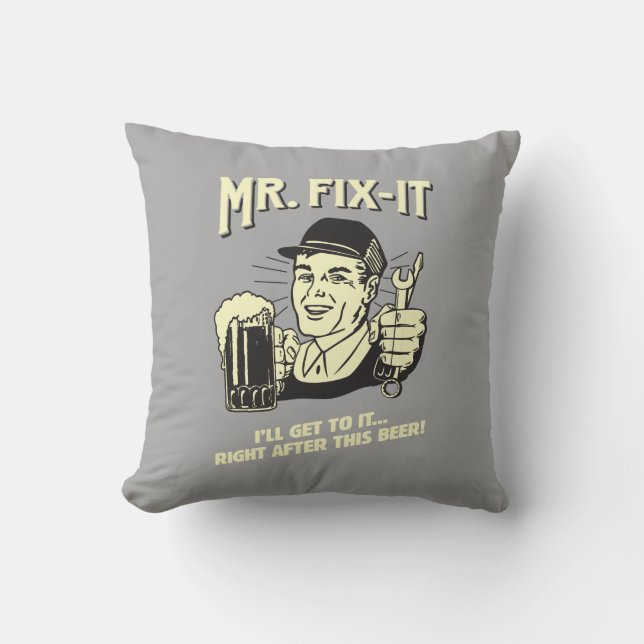 Mr. Fixit: After this Beer Throw Pillow (Front)
