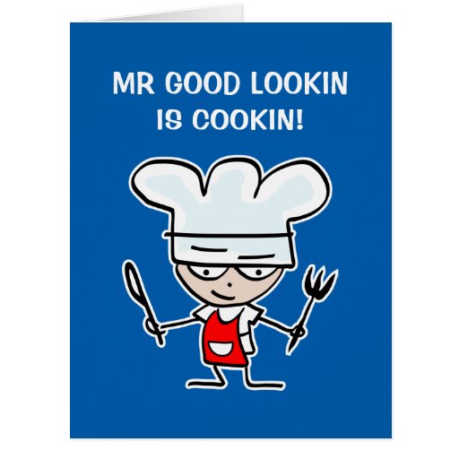 Mr good looking is cooking Birthday card for chef | Zazzle