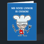 Mr good looking is cooking Birthday card for chef<br><div class="desc">Mr good looking is cooking very big oversized Birthday card for chef. Cooking cards and gifts with funny cartoon, cute sayings, party quotes and humorous jokes. Customize and personalize products with your own text or name. Create gifts relates to cooking, baking, bbq, food and more. Extra large Happy Birthday cards...</div>