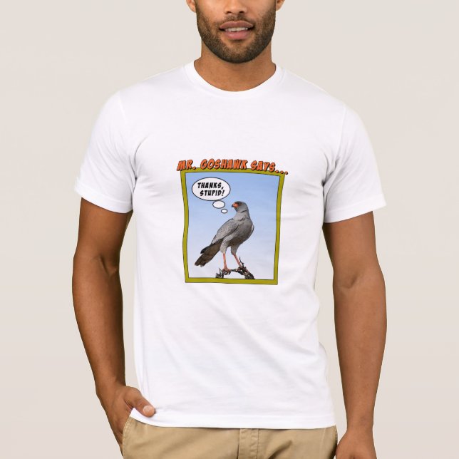 Mr. Goshawk Says... T-Shirt (Front)