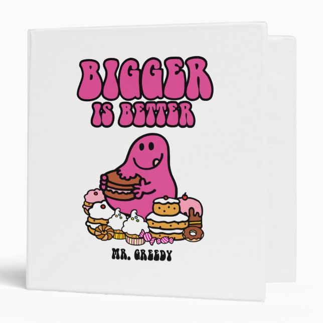 Mr. Greedy | Bigger Is Better 3 Ring Binder (Front/Inside)