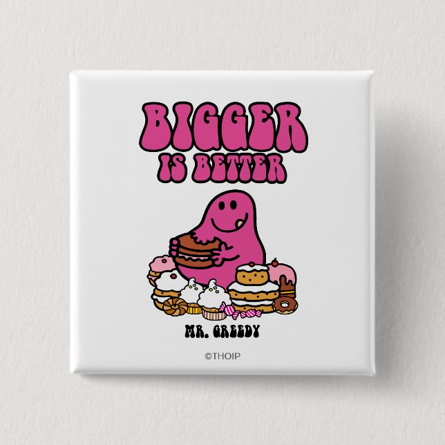 Mr. Greedy | Bigger Is Better Pinback Button (Front)