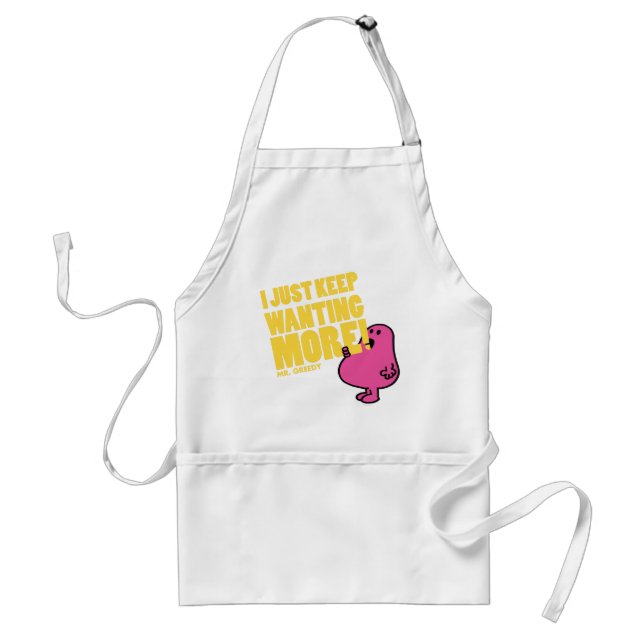 Mr. Greedy Wants More Adult Apron (Front)